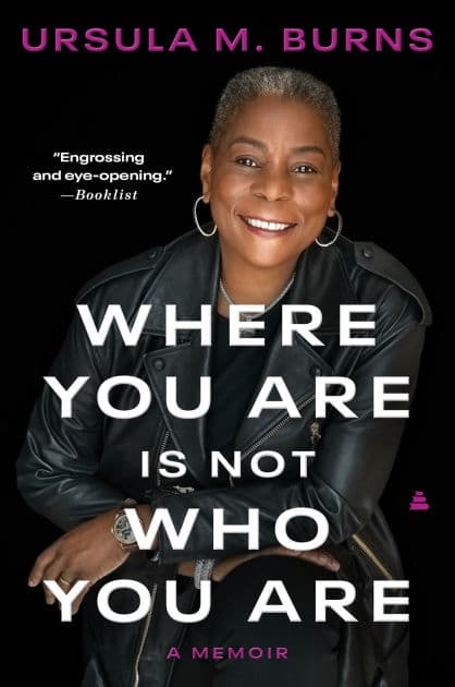 Where You Are Is Not Who You Are: A Memoir by Ursula Burns