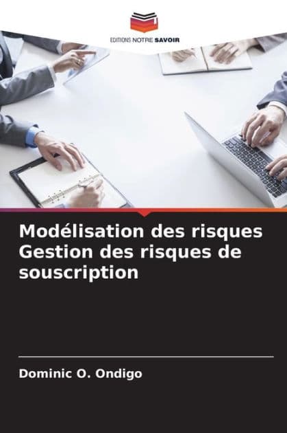 Modï¿½lisation des risques Gestion des risques de souscription by Dominic O Ondigo