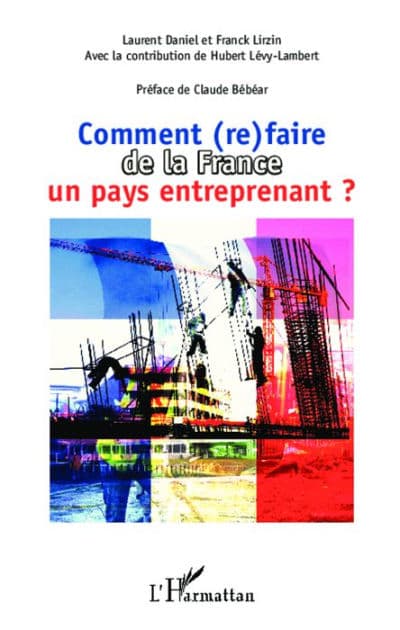 Comment (re)faire de la France un pays entreprenant ? by Franck Lirzin
