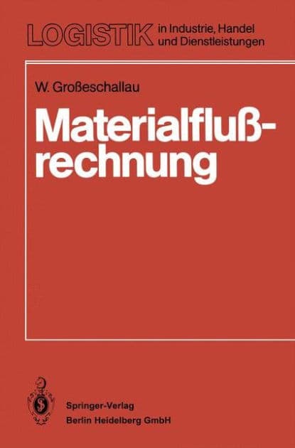 Materialflußrechnung: Modelle und Verfahren zur Analyse und Berechnung von Materialflußsystemen by W. Grosseschallau