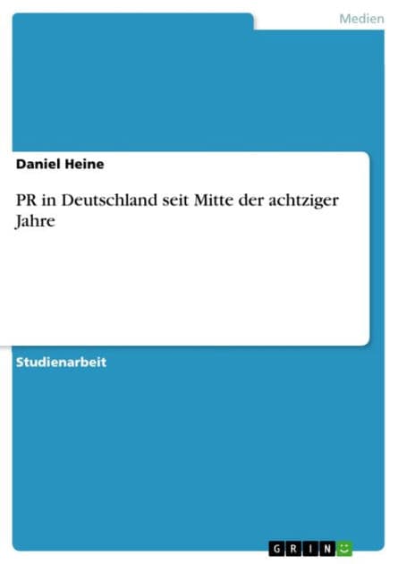 PR in Deutschland seit Mitte der achtziger Jahre by Daniel Heine