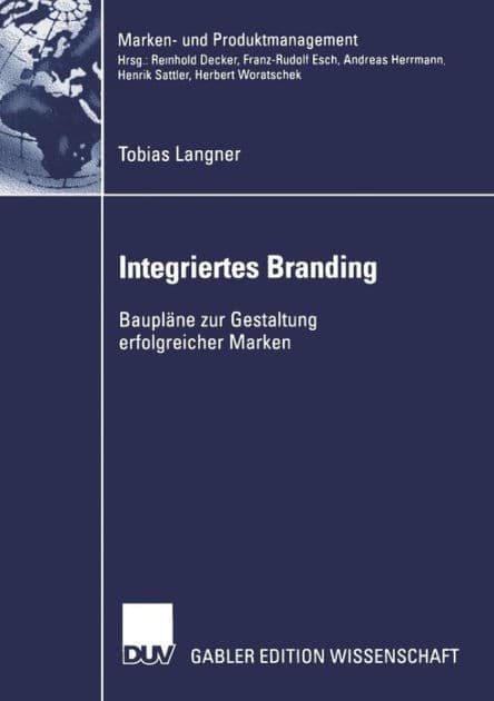 Integriertes Branding: Baupläne zur Gestaltung erfolgreicher Marken by Tobias Langner