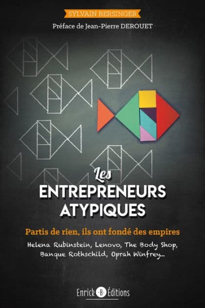 Les entrepreneurs atypiques: Partis de rien, ils ont fondé des empires by Sylvain Bersinger