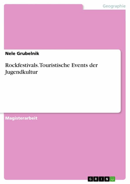 Rockfestivals. Touristische Events der Jugendkultur: Touristische Events der Jugendkultur by Nele Grubelnik