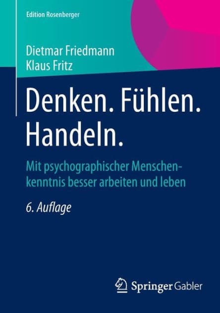 Denken. Fühlen. Handeln.: Mit psychographischer Menschenkenntnis besser arbeiten und leben by Dietmar Friedmann