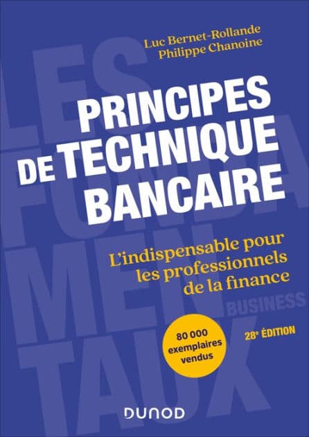 Principes de technique bancaire - 28e éd.: L'indispensable pour les professionnels de la banque by Luc Bernet-Rollande
