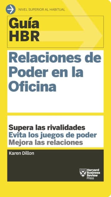 Guía HBR: Relaciones de Poder en la Oficina by Karen Dillon