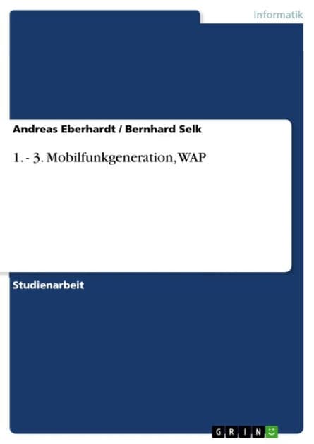 1. - 3. Mobilfunkgeneration, WAP: 3. Mobilfunkgeneration, WAP by Andreas Eberhardt