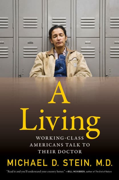 A Living: Working-Class Americans Talk to Their Doctor by Michael D. Stein