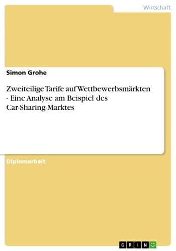 Zweiteilige Tarife auf Wettbewerbsmärkten - Eine Analyse am Beispiel des Car-Sharing-Marktes: Eine Analyse am Beispiel des Car-Sharing-Marktes by Simon Grohe