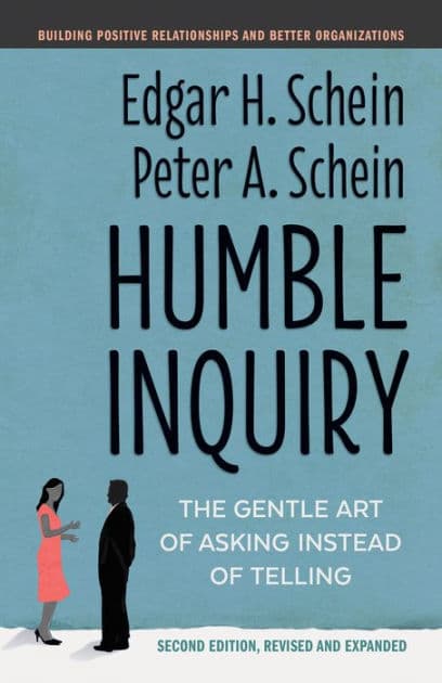Humble Inquiry, Second Edition: The Gentle Art of Asking Instead of Telling by Edgar H. Schein