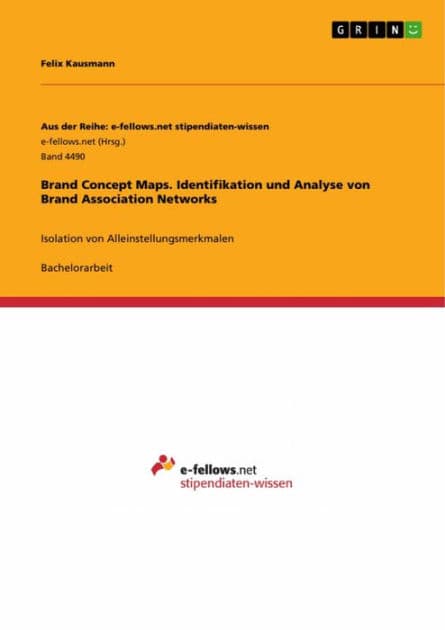 Brand Concept Maps. Identifikation und Analyse von Brand Association Networks: Isolation von Alleinstellungsmerkmalen by Felix Kausmann