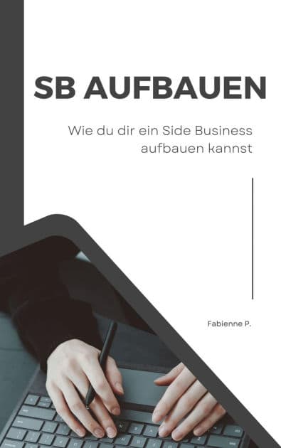 Side Business aufbauen: Wie du dir ein Side Business aufbauen kannst by Fabienne P.