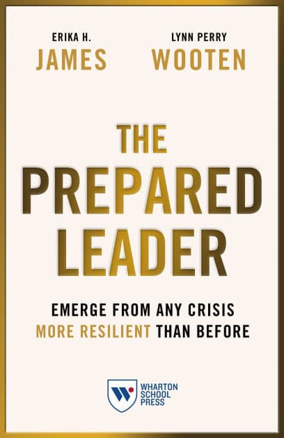 The Prepared Leader: Emerge from Any Crisis More Resilient Than Before by Erika H. James