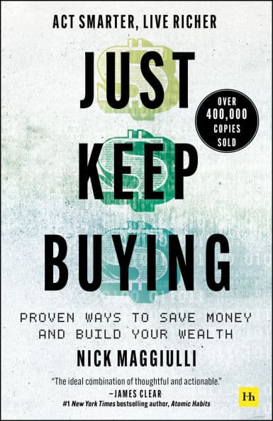 Just Keep Buying: Proven ways to save money and build your wealth by Nick Maggiulli
