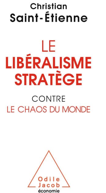 Le Libéralisme stratège contre le chaos du monde by Christian Saint-Étienne