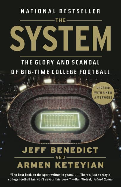 The System: The Glory and Scandal of Big-Time College Football by Jeff Benedict