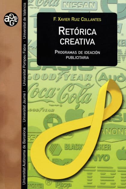Retórica creativa: Programas de ideación publicitaria by Francesc Xavier Ruiz Collantes