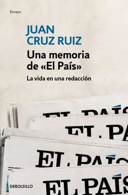 Una memoria de «El País»: La vida en una redacción by Juan Cruz Ruiz