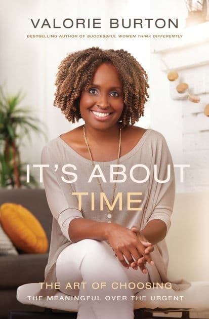 It's About Time: The Art of Choosing the Meaningful Over the Urgent by Valorie Burton