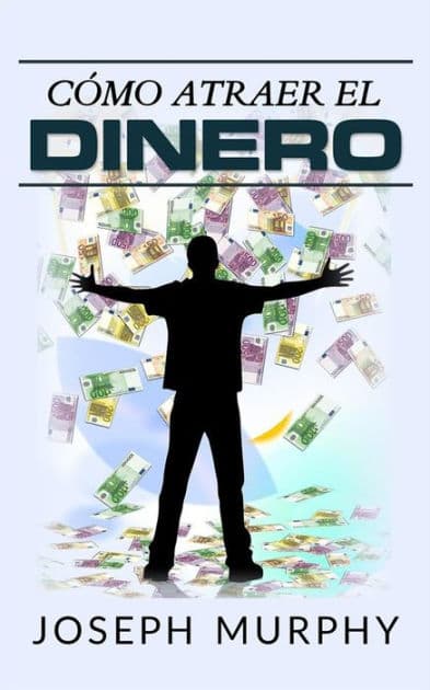 Cómo atraer el dinero (Traducción: David De Angelis) by Joseph Murphy