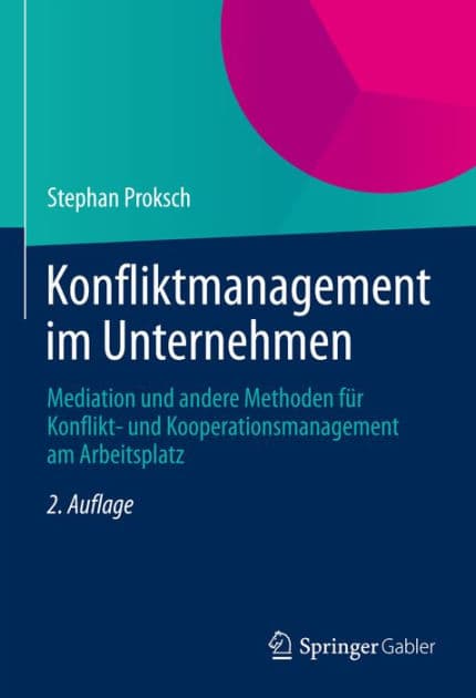 Konfliktmanagement im Unternehmen: Mediation und andere Methoden fï¿½r Konflikt- und Kooperationsmanagement am Arbeitsplatz by Stephan Proksch