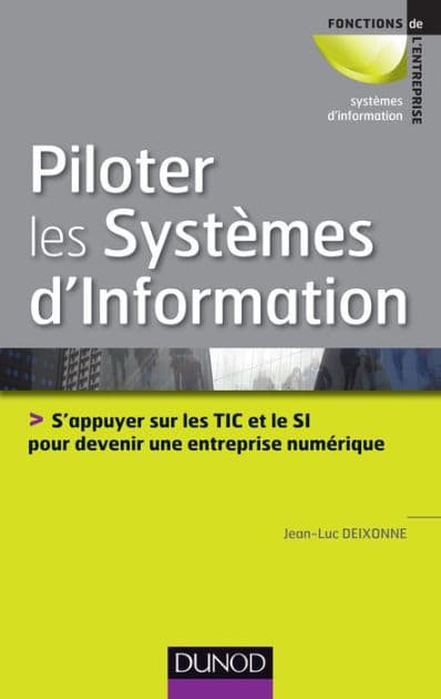 Piloter les systèmes d'information: S'appuyer sur les TIC et le SI pour devenir une entreprise numérique by Jean-Luc Deixonne