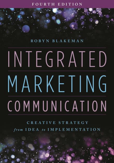Integrated Marketing Communication: Creative Strategy from Idea to Implementation by Robyn Blakeman