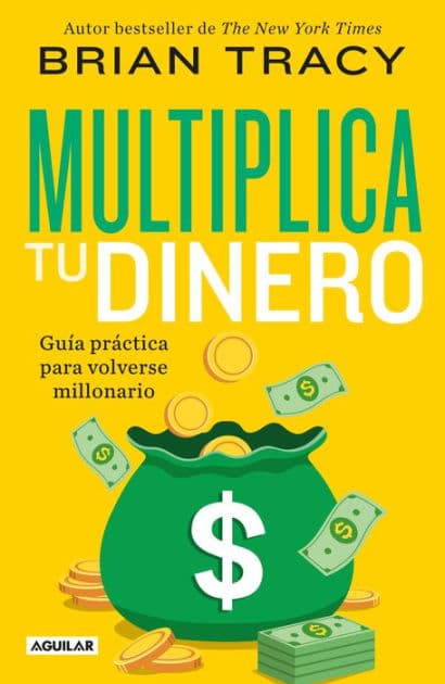 Multiplica tu dinero: Guía práctica para volverse millonario by Brian Tracy