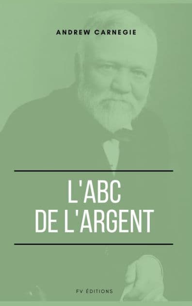 L'ABC de l'Argent by Andrew Carnegie