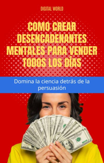 Cómo crear desencadenantes mentales para vender todos los días - Domina la ciencia detrás de la persuasión by Digital World