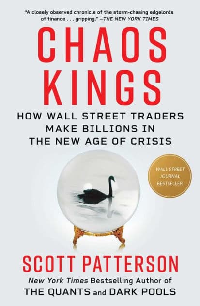 Chaos Kings: How Wall Street Traders Make Billions in the New Age of Crisis by Scott Patterson