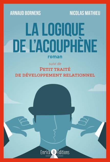 La logique de l'acouphène: Suivi de Petit traité de développement relationnel by Nicolas Mathieu