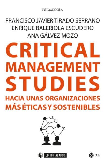 Critical Management Studies: Hacia unas organizaciones más éticas y sostenibles by Francisco Javier Tirado Serrano