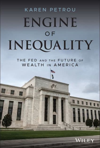 Engine of Inequality: The Fed and the Future of Wealth in America by Karen Petrou