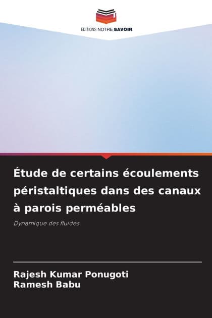 ï¿½tude de certains ï¿½coulements pï¿½ristaltiques dans des canaux ï¿½ parois permï¿½ables by Rajesh Kumar Ponugoti