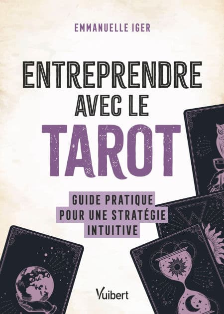 Entreprendre avec le tarot: Guide pratique pour une stratégie intuitive by Emmanuelle Iger