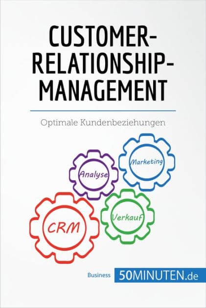 Customer-Relationship-Management: Optimale Kundenbeziehungen by 50Minuten