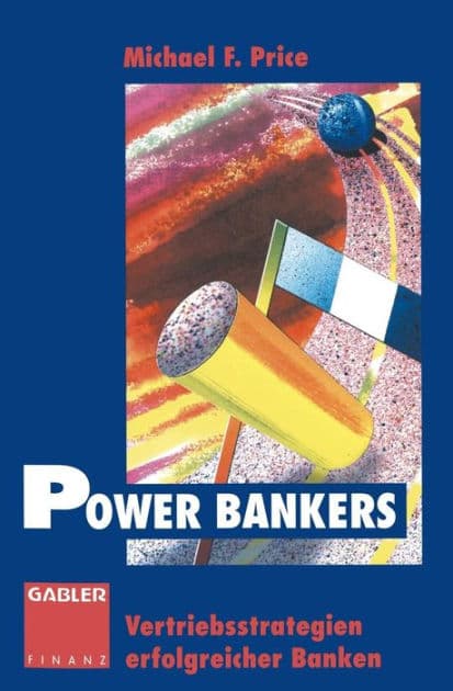 Power Bankers: Vertriebsstrategien erfolgreicher Banken by Michael F. Price