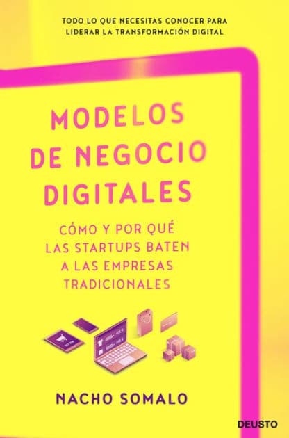 Modelos de negocio digitales: Cómo y por qué las startups baten a las empresas tradicionales by Ignacio Somalo Pecina