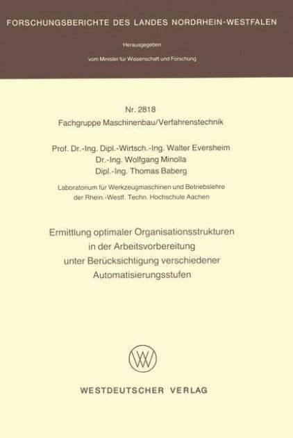Ermittlung optimaler Organisationsstrukturen in der Arbeitsvorbereitung unter Berücksichtigung verschiedener Automatisierungsstufen by Walter Eversheim