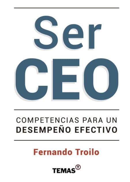 Ser CEO: Competencias para un desempeño efectivo by Fernando Troilo
