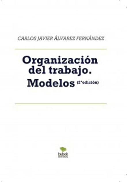 Organización del trabajo.: Modelos (2ª edición) by Carlos Javier Álvarez