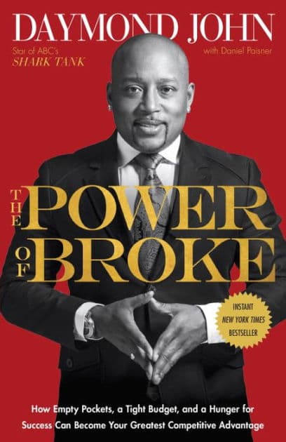 The Power of Broke: How Empty Pockets, a Tight Budget, and a Hunger for Success Can Become Your Greatest Competitive Advantage by Daymond John