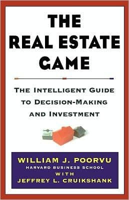The Real Estate Game: The Intelligent Guide To Decisionmaking And Investment by William J Poorvu