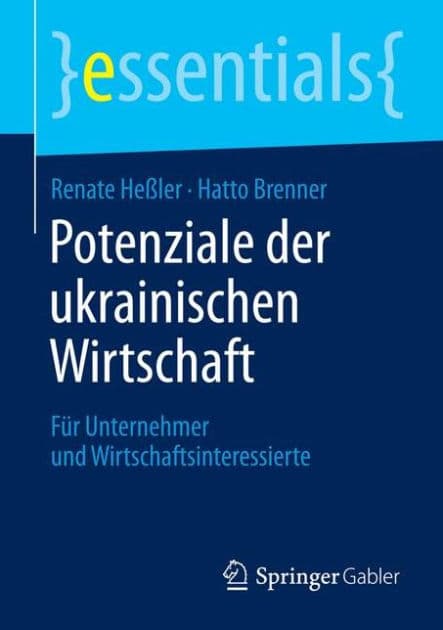 Potenziale der ukrainischen Wirtschaft: Für Unternehmer und Wirtschaftsinteressierte by Renate Heßler