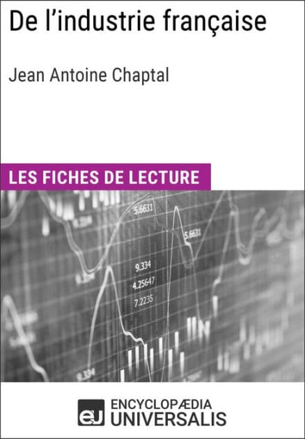 De l'industrie française de Jean Antoine Chaptal: Les Fiches de lecture d'Universalis by Encyclopaedia Universalis