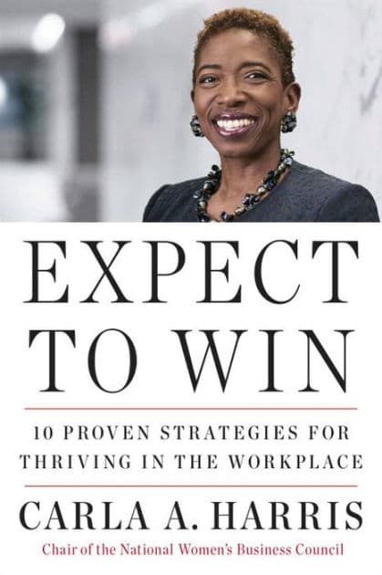 Expect to Win: 10 Proven Strategies for Thriving in the Workplace by Carla A. Harris