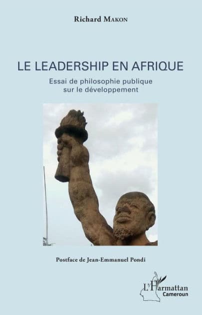 Le leadership en Afrique: Essai de philosophie publique sur le développement by Richard Makon