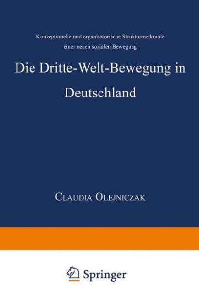Die Dritte-Welt-Bewegung in Deutschland: Konzeptionelle und organisatorische Strukturmerkmale einer neuen sozialen Bewegung by Claudia Olejniczak
